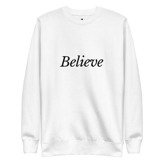 White 'Believe' Unisex Premium Sweatshirt